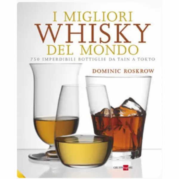 LIBRO - I MIGLIORI WHISKY DEL MONDO di Dominic Roskrow
